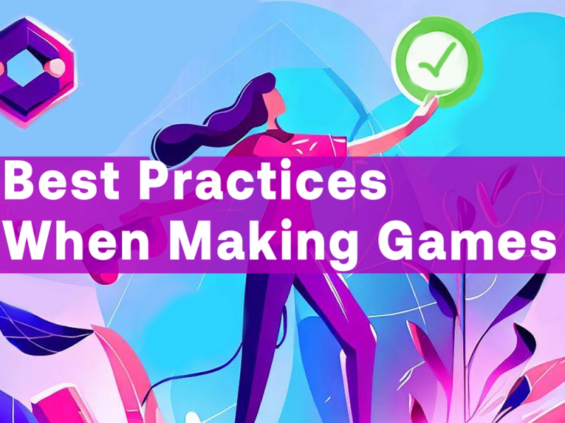 Best Practices When Making Games